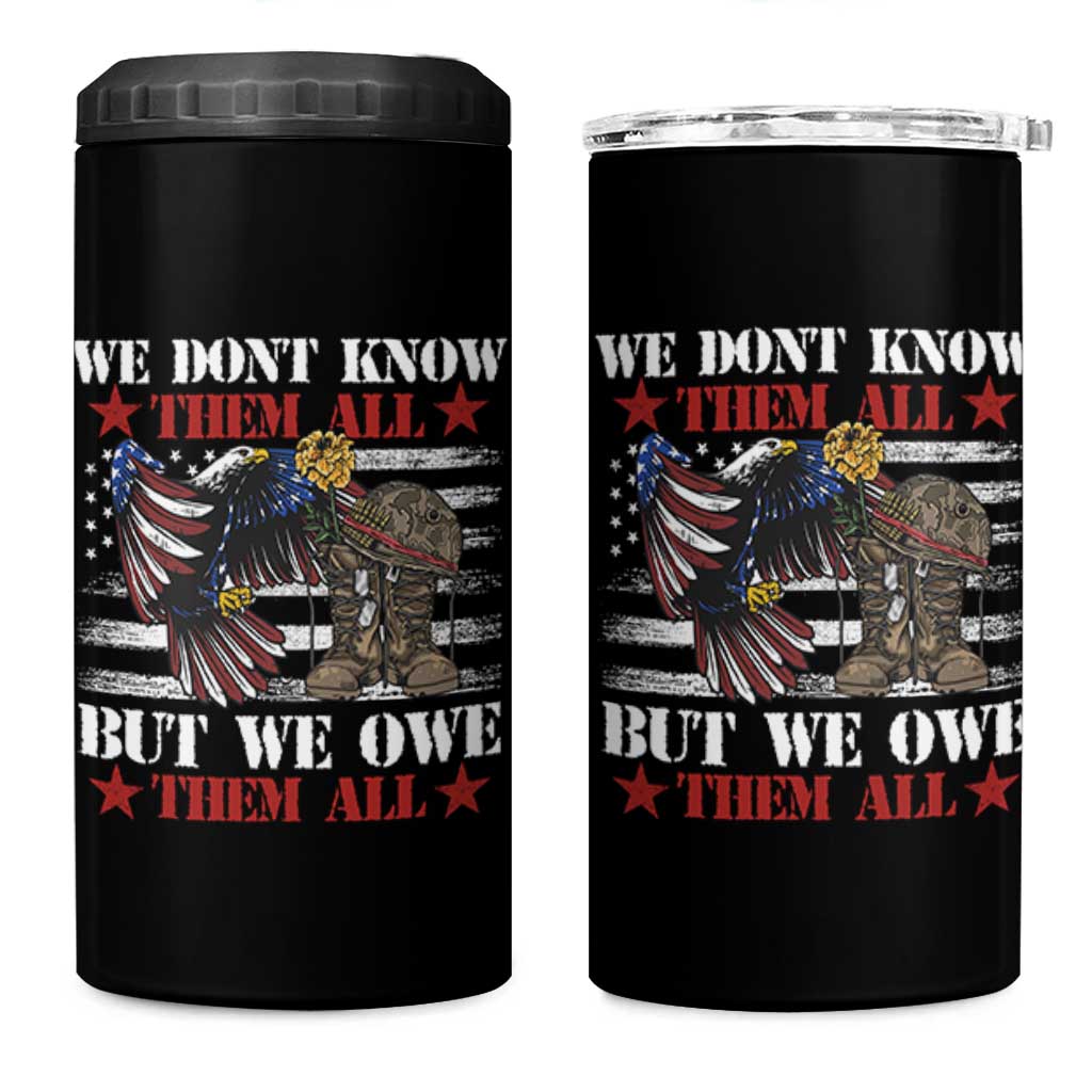 Patriotic Memorial Day 4 in 1 Can Cooler Tumbler We Don't Know Them All But We Owe Them All
