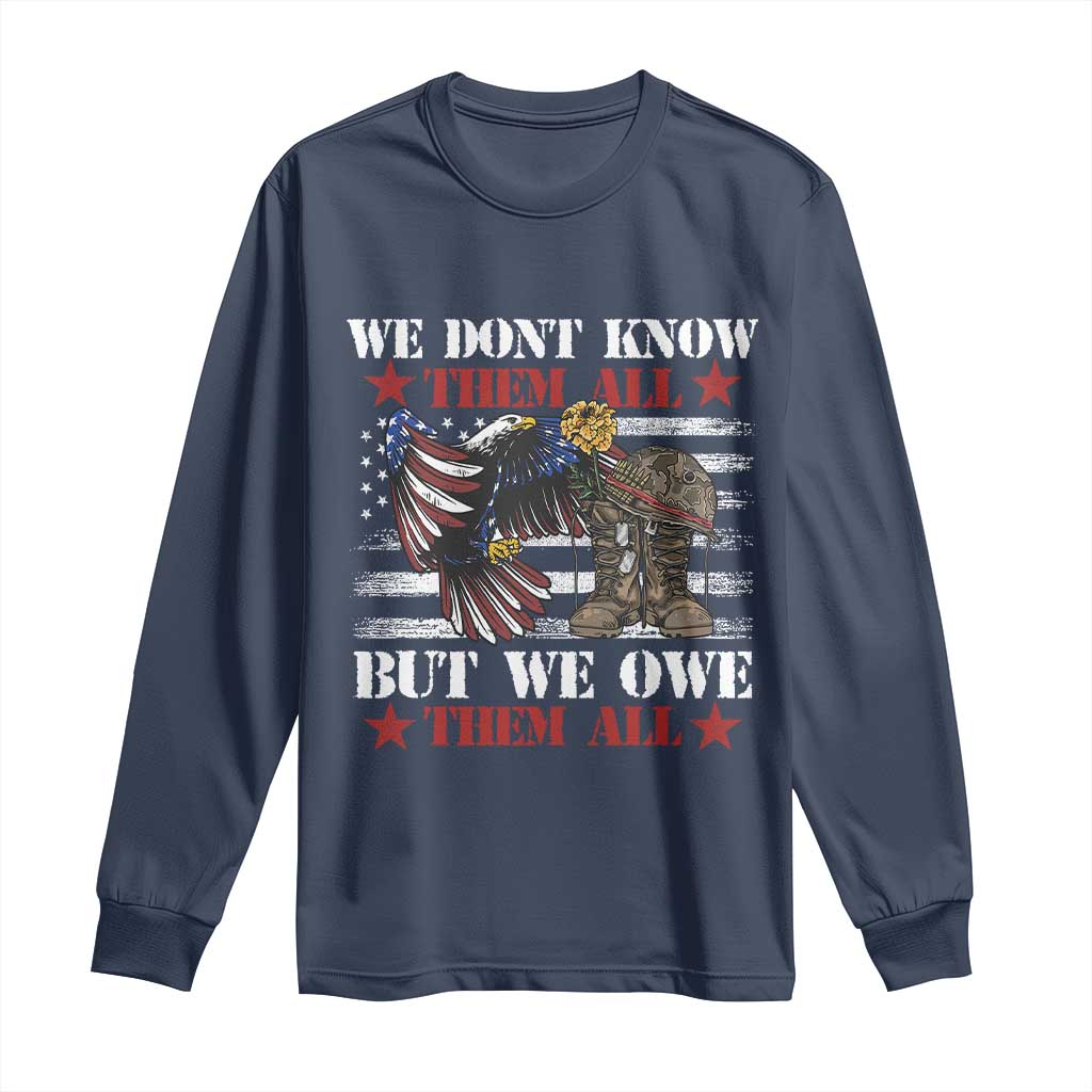 Patriotic Memorial Day Long Sleeve Shirt We Don't Know Them All But We Owe Them All