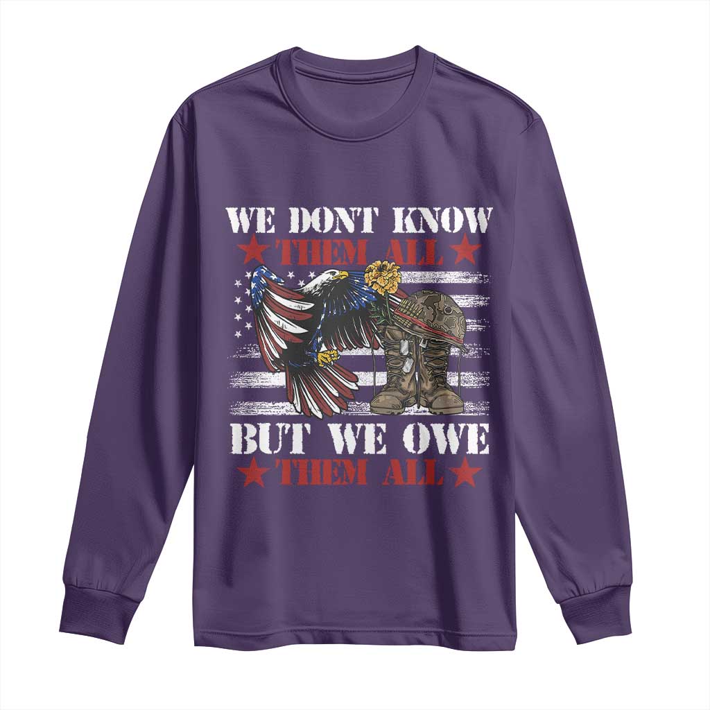 Patriotic Memorial Day Long Sleeve Shirt We Don't Know Them All But We Owe Them All