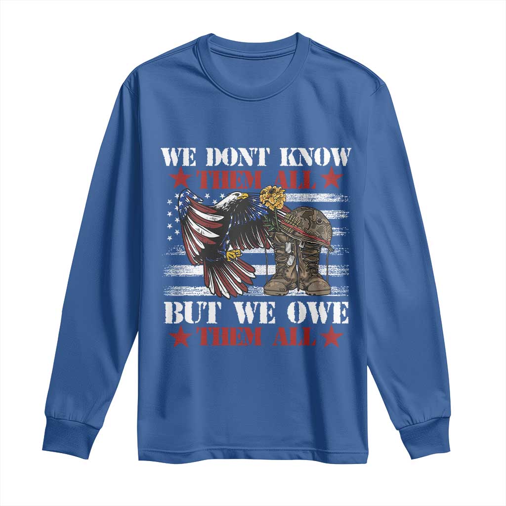 Patriotic Memorial Day Long Sleeve Shirt We Don't Know Them All But We Owe Them All