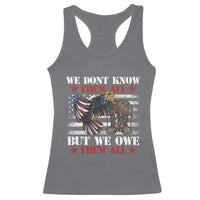 Patriotic Memorial Day Racerback Tank Top We Don't Know Them All But We Owe Them All