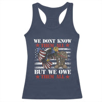 Patriotic Memorial Day Racerback Tank Top We Don't Know Them All But We Owe Them All