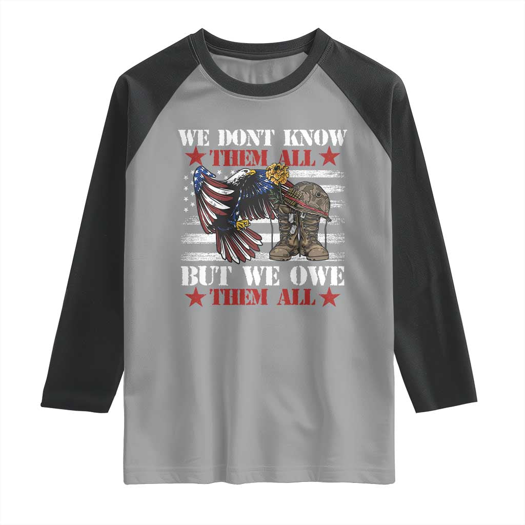 Patriotic Memorial Day Raglan Shirt We Don't Know Them All But We Owe Them All