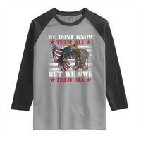 Patriotic Memorial Day Raglan Shirt We Don't Know Them All But We Owe Them All