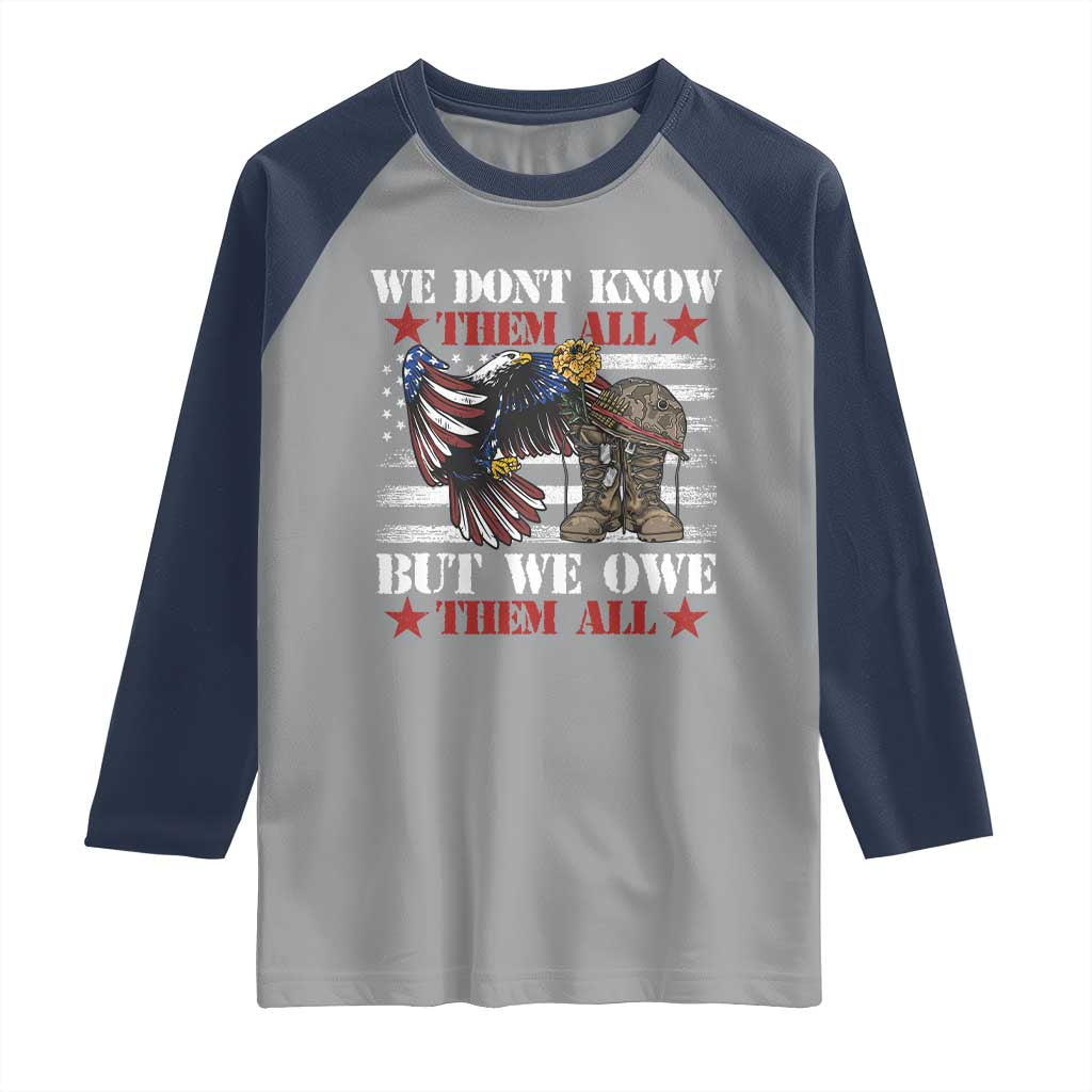 Patriotic Memorial Day Raglan Shirt We Don't Know Them All But We Owe Them All
