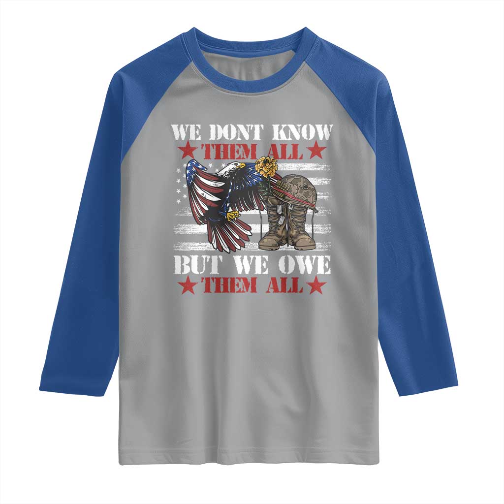 Patriotic Memorial Day Raglan Shirt We Don't Know Them All But We Owe Them All