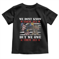 Patriotic Memorial Day Toddler T Shirt We Don't Know Them All But We Owe Them All