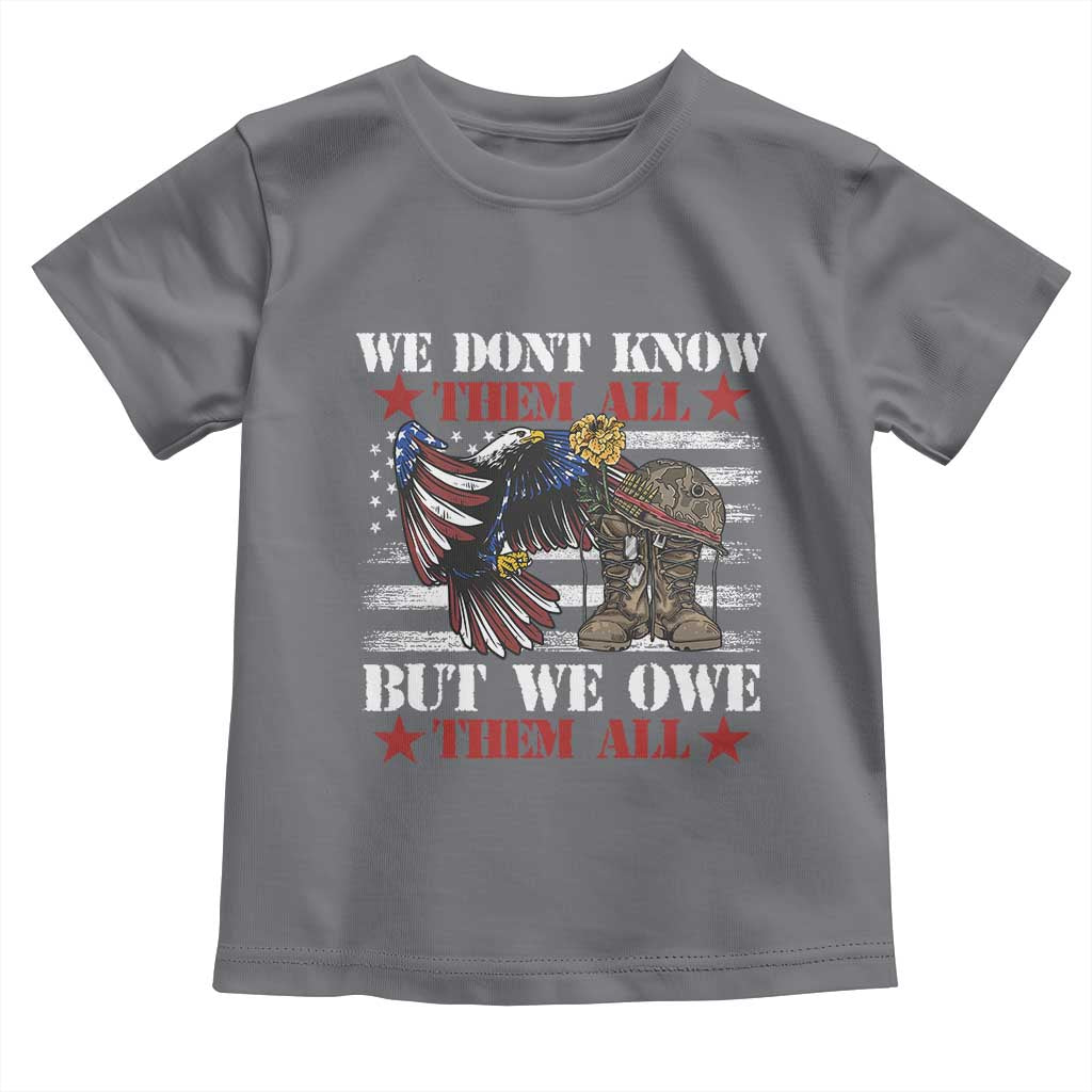 Patriotic Memorial Day Toddler T Shirt We Don't Know Them All But We Owe Them All