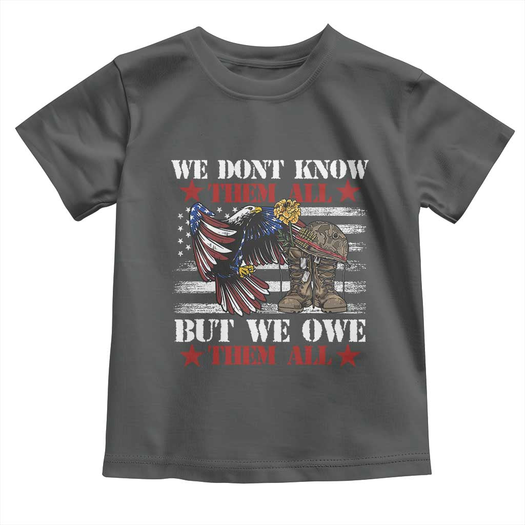 Patriotic Memorial Day Toddler T Shirt We Don't Know Them All But We Owe Them All
