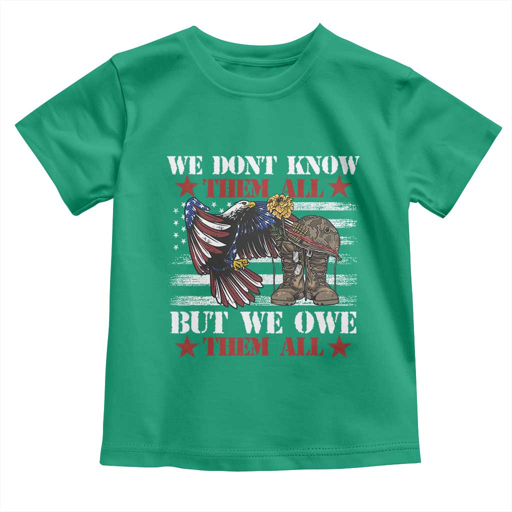 Patriotic Memorial Day Toddler T Shirt We Don't Know Them All But We Owe Them All