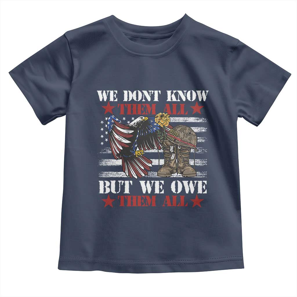 Patriotic Memorial Day Toddler T Shirt We Don't Know Them All But We Owe Them All