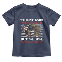Patriotic Memorial Day Toddler T Shirt We Don't Know Them All But We Owe Them All
