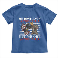 Patriotic Memorial Day Toddler T Shirt We Don't Know Them All But We Owe Them All