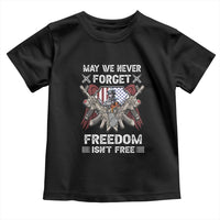 Patriotic Memorial Day Toddler T Shirt May We Never Forget Freedom Is Not Free