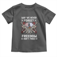 Patriotic Memorial Day Toddler T Shirt May We Never Forget Freedom Is Not Free