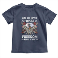 Patriotic Memorial Day Toddler T Shirt May We Never Forget Freedom Is Not Free