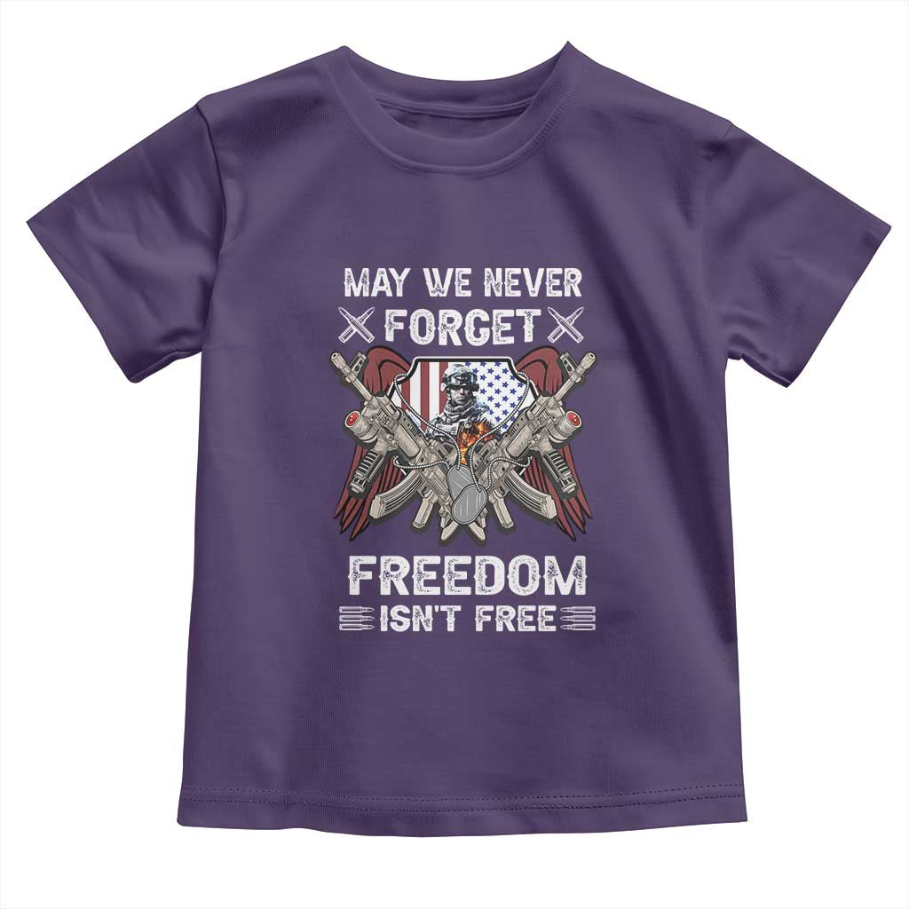 Patriotic Memorial Day Toddler T Shirt May We Never Forget Freedom Is Not Free