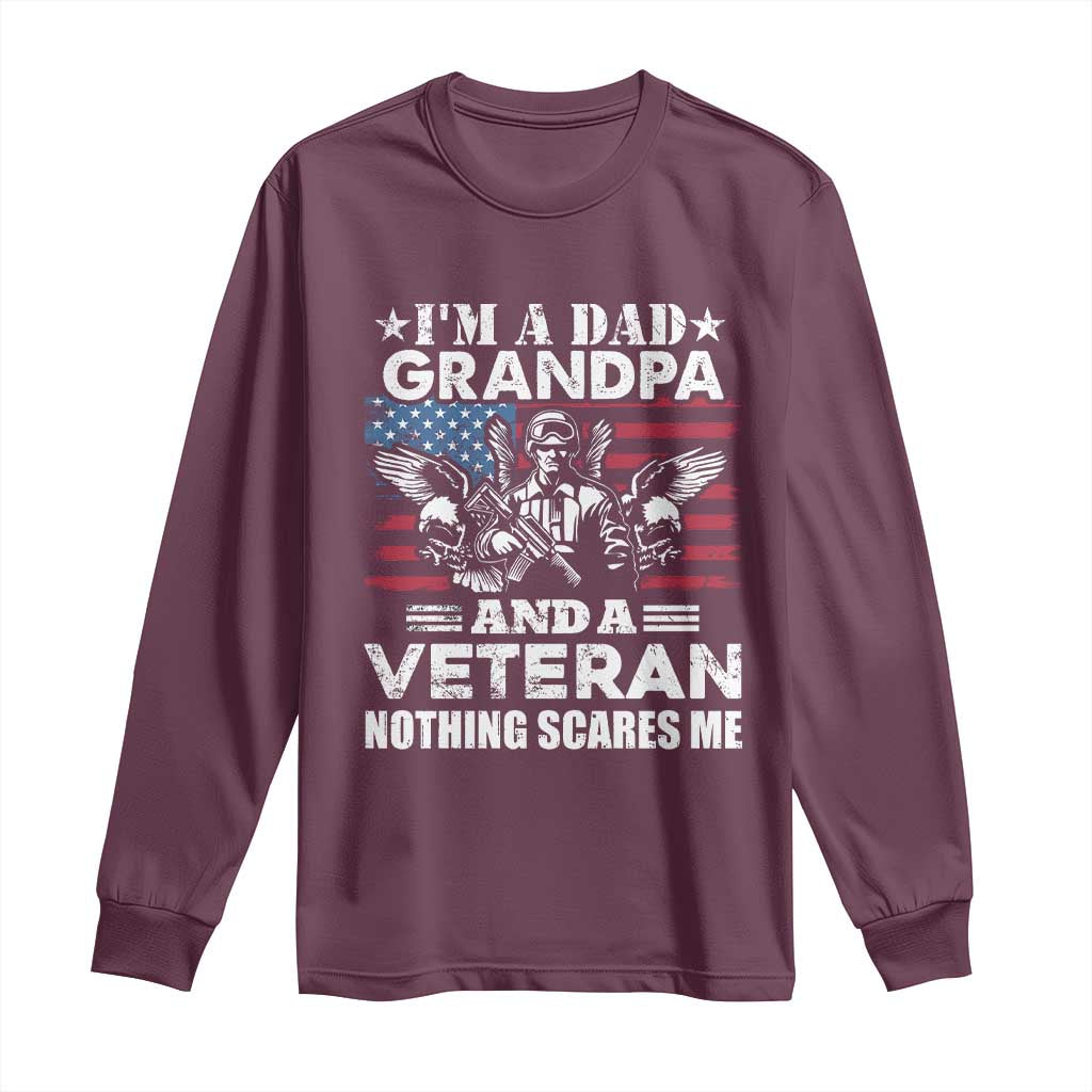I’m a Dad Grandpa and Veteran Long Sleeve Shirt Fearless Patriotic Military Family