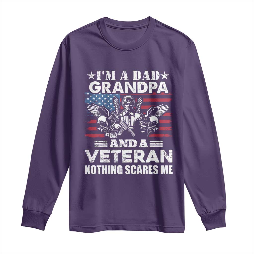 I’m a Dad Grandpa and Veteran Long Sleeve Shirt Fearless Patriotic Military Family