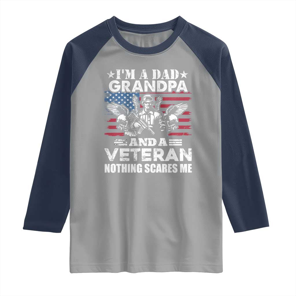 I’m a Dad Grandpa and Veteran Raglan Shirt Fearless Patriotic Military Family