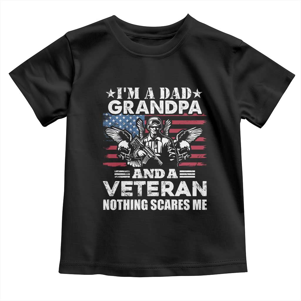 I’m a Dad Grandpa and Veteran Toddler T Shirt Fearless Patriotic Military Family
