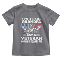 I’m a Dad Grandpa and Veteran Toddler T Shirt Fearless Patriotic Military Family