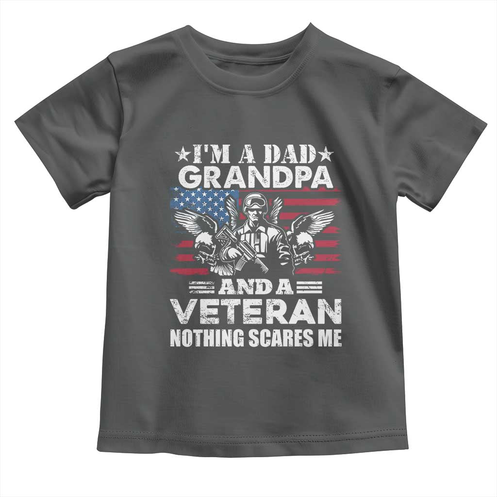 I’m a Dad Grandpa and Veteran Toddler T Shirt Fearless Patriotic Military Family