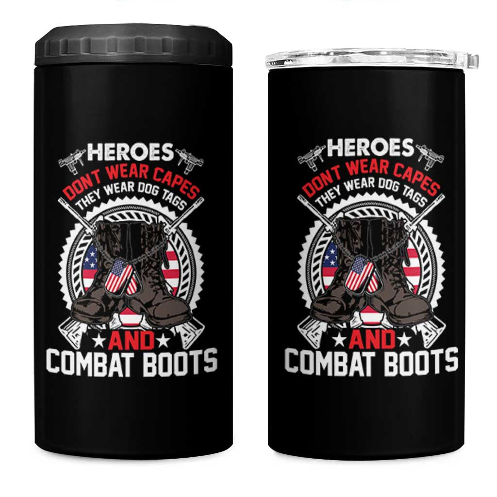Patriotic Military Veteran 4 in 1 Can Cooler Tumbler Heroes Don't Wear Capes They Wear Dog Tags And Combat Boots