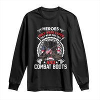 Patriotic Military Veteran Long Sleeve Shirt Heroes Don't Wear Capes They Wear Dog Tags And Combat Boots