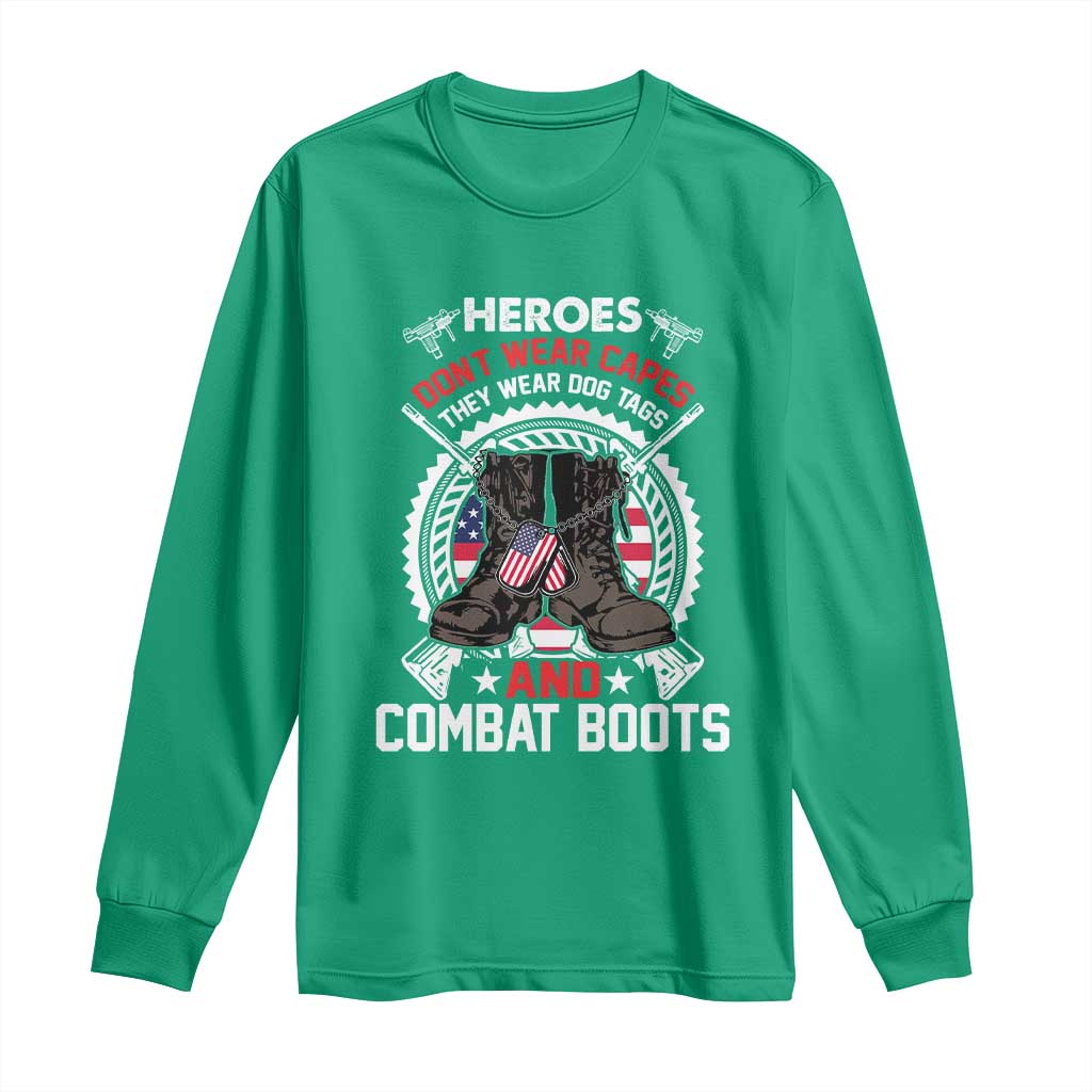 Patriotic Military Veteran Long Sleeve Shirt Heroes Don't Wear Capes They Wear Dog Tags And Combat Boots