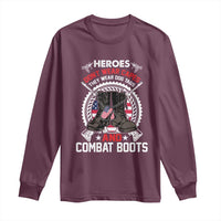 Patriotic Military Veteran Long Sleeve Shirt Heroes Don't Wear Capes They Wear Dog Tags And Combat Boots