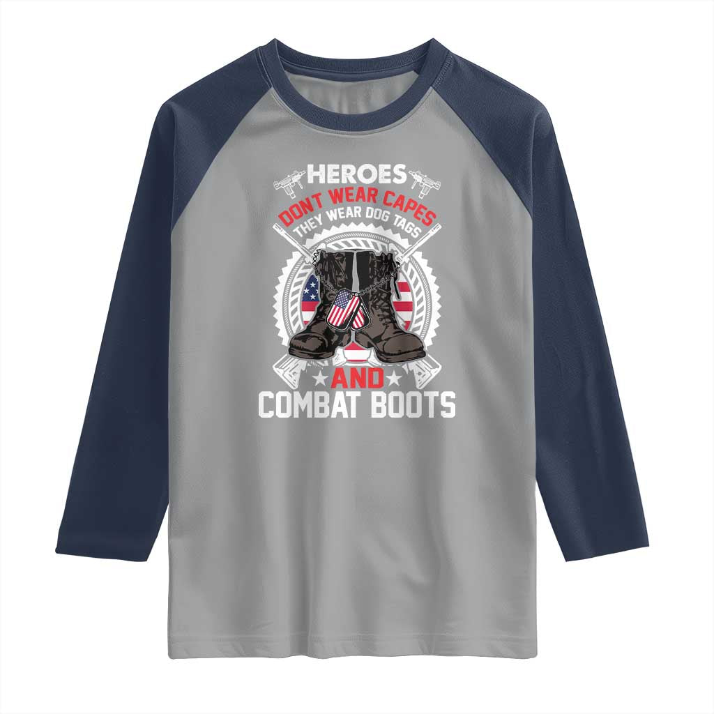 Patriotic Military Veteran Raglan Shirt Heroes Don't Wear Capes They Wear Dog Tags And Combat Boots