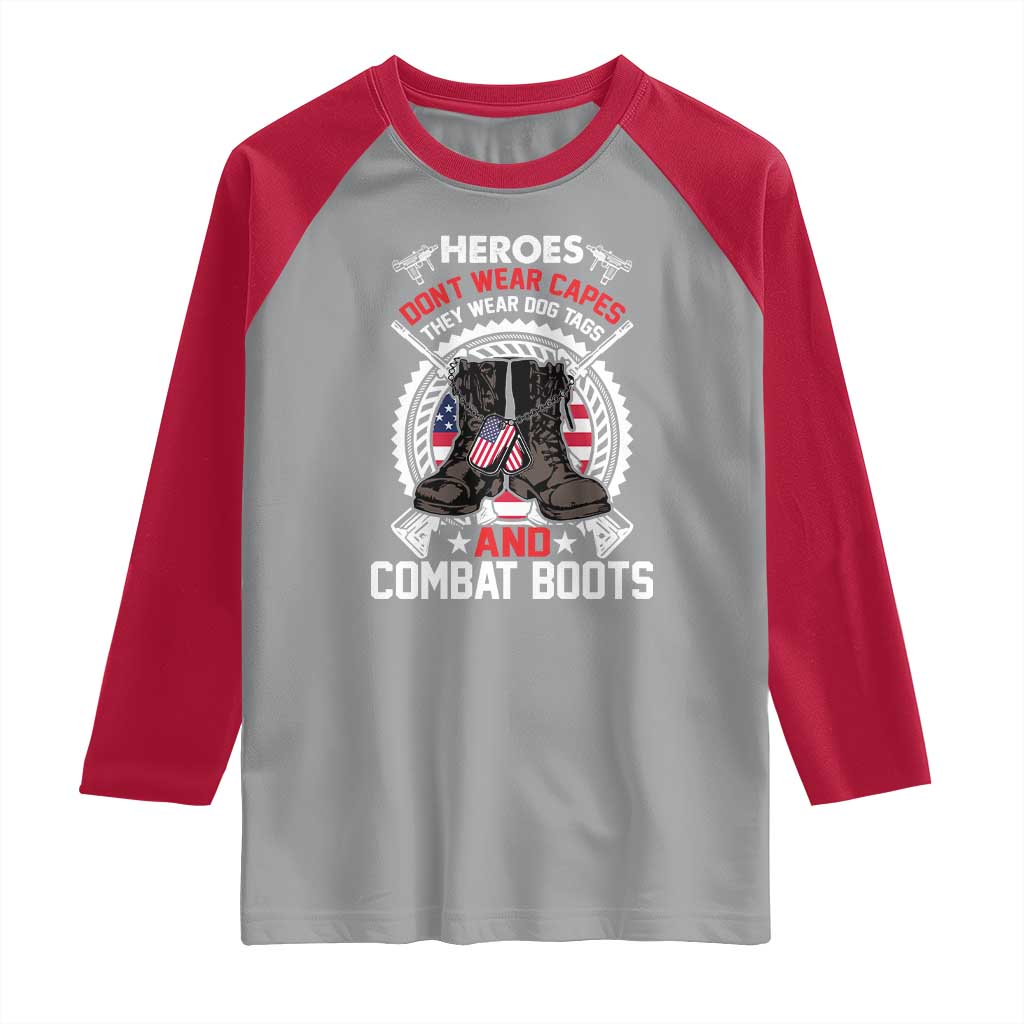 Patriotic Military Veteran Raglan Shirt Heroes Don't Wear Capes They Wear Dog Tags And Combat Boots