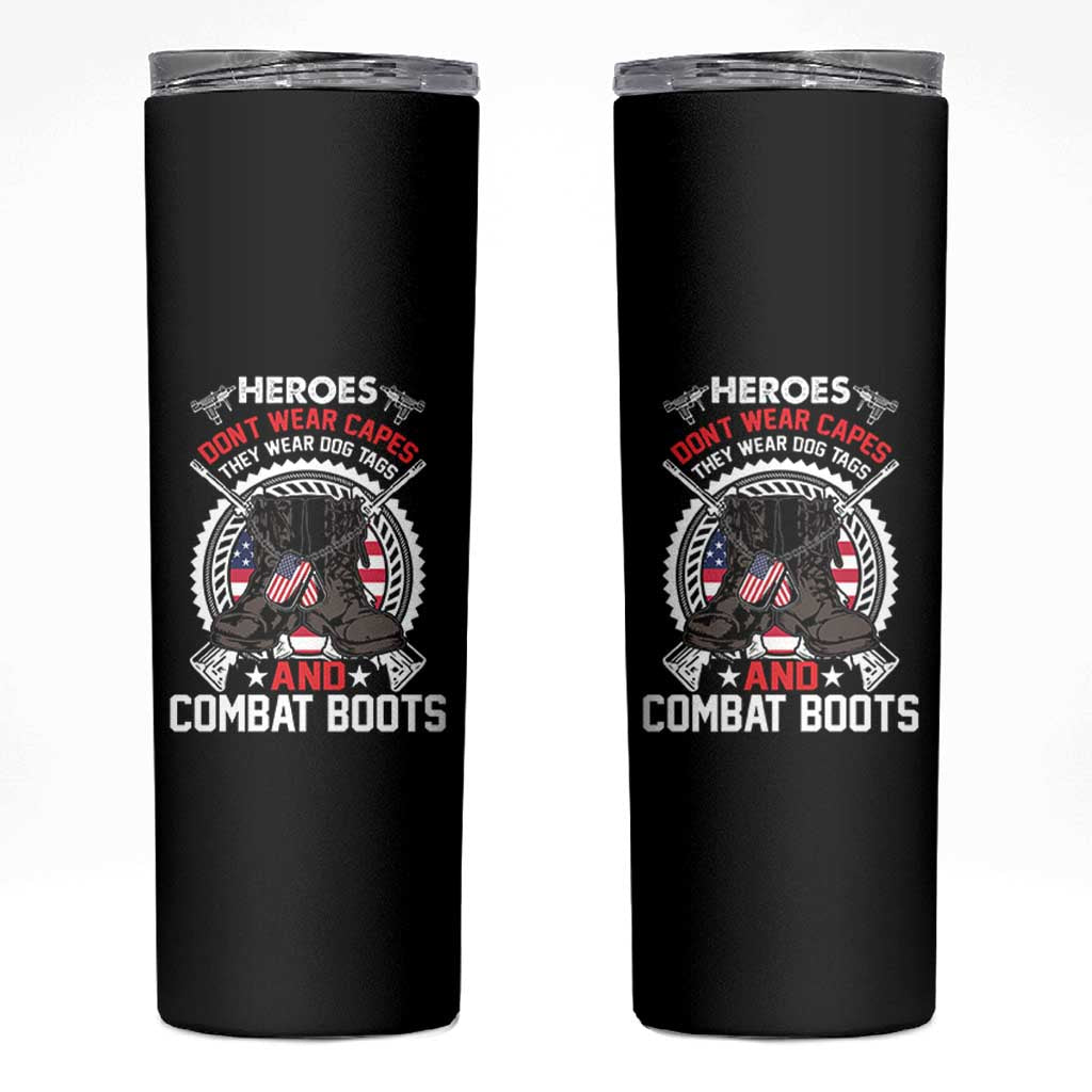 Patriotic Military Veteran Skinny Tumbler Heroes Don't Wear Capes They Wear Dog Tags And Combat Boots