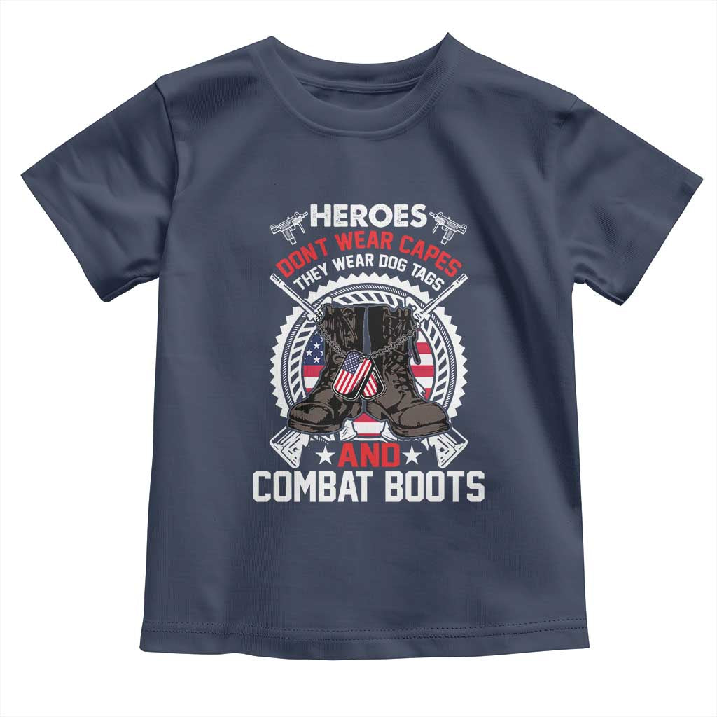 Patriotic Military Veteran Toddler T Shirt Heroes Don't Wear Capes They Wear Dog Tags And Combat Boots