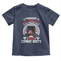 Patriotic Military Veteran Toddler T Shirt Heroes Don't Wear Capes They Wear Dog Tags And Combat Boots