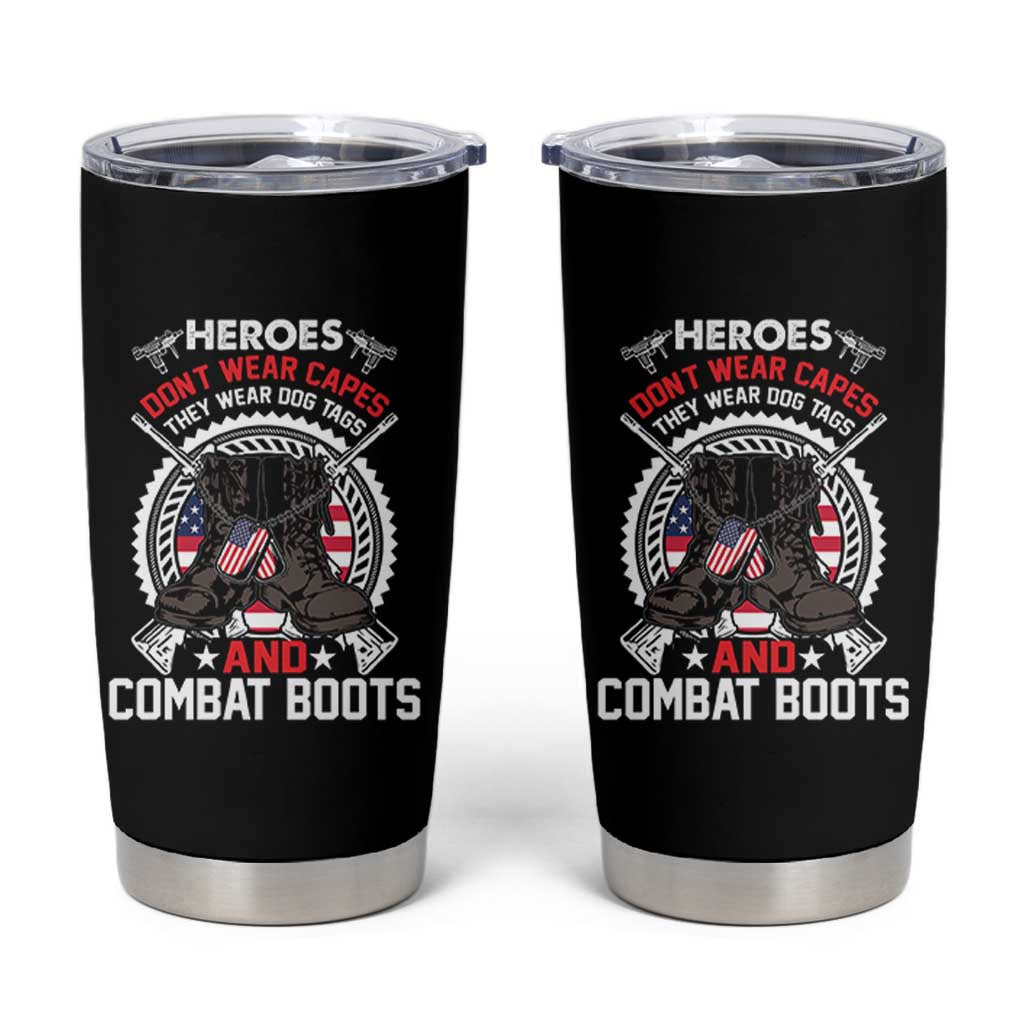 Patriotic Military Veteran Tumbler Cup Heroes Don't Wear Capes They Wear Dog Tags And Combat Boots