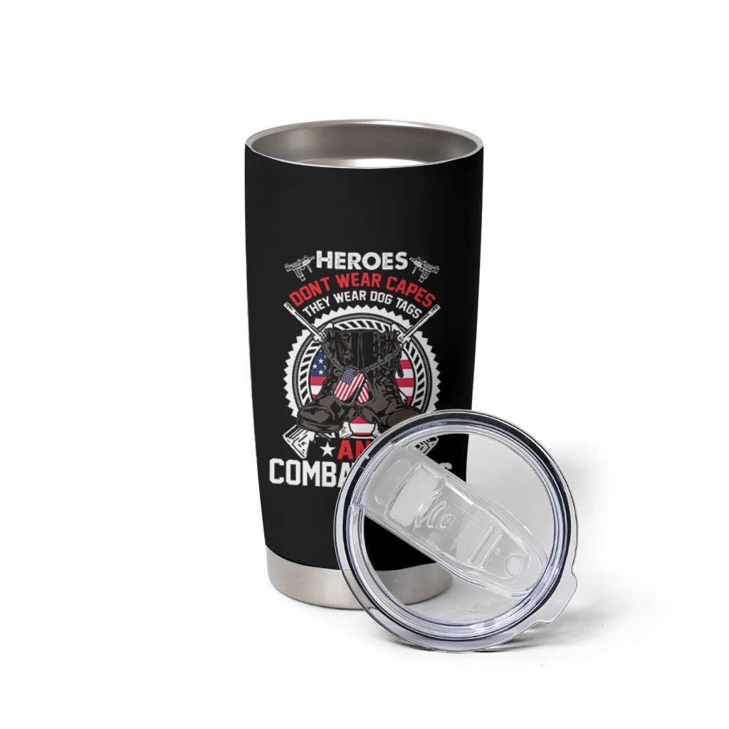 Patriotic Military Veteran Tumbler Cup Heroes Don't Wear Capes They Wear Dog Tags And Combat Boots