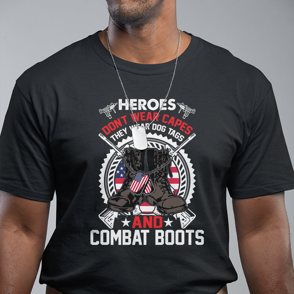 Heroes Don't Wear Capes They Wear Dog Tags And Combat Boots T-Shirt for Veteran, US Military Shirt, Patriotic Shirt, Veterans Shirts T Shirt - Wonder Print Shop