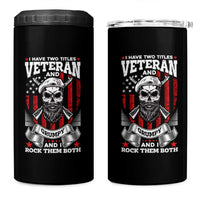 Funny Patriotic Military Veteran 4 in 1 Can Cooler Tumbler I Have Two Titles Veteran And Grumpy US Military Pride