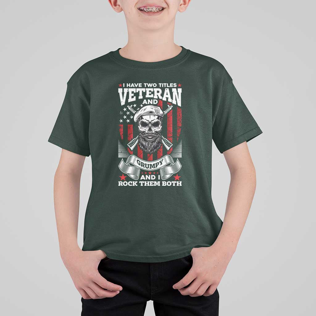 Funny Patriotic Military Veteran T Shirt For Kid I Have Two Titles Veteran And Grumpy US Military Pride
