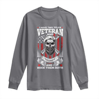 Funny Patriotic Military Veteran Long Sleeve Shirt I Have Two Titles Veteran And Grumpy US Military Pride