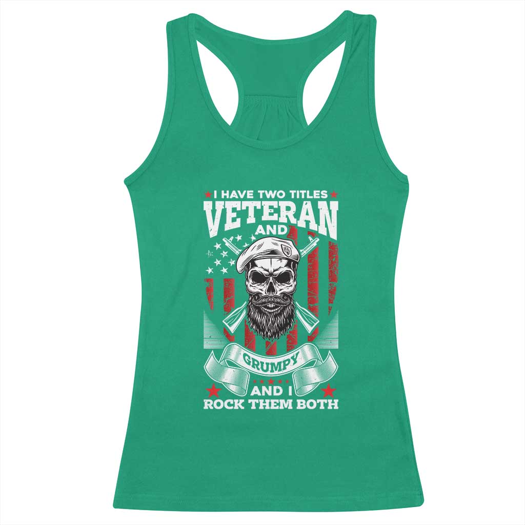 Funny Patriotic Military Veteran Racerback Tank Top I Have Two Titles Veteran And Grumpy US Military Pride
