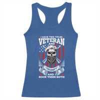 Funny Patriotic Military Veteran Racerback Tank Top I Have Two Titles Veteran And Grumpy US Military Pride