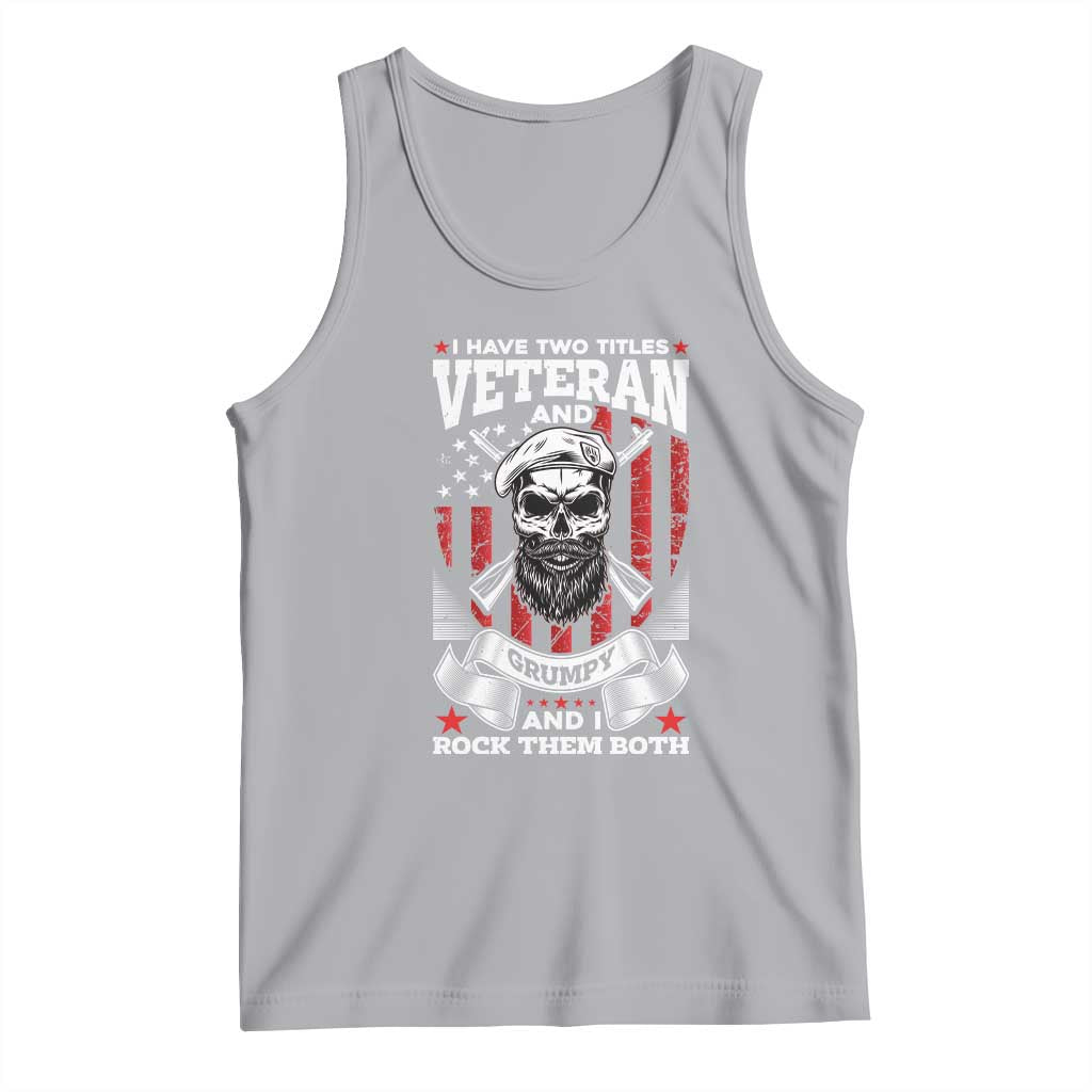 Funny Patriotic Military Veteran Tank Top I Have Two Titles Veteran And Grumpy US Military Pride