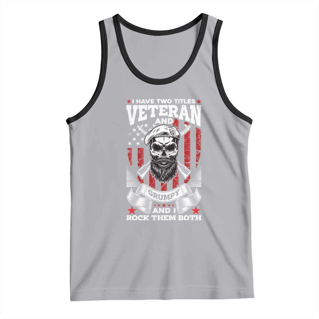Funny Patriotic Military Veteran Tank Top I Have Two Titles Veteran And Grumpy US Military Pride