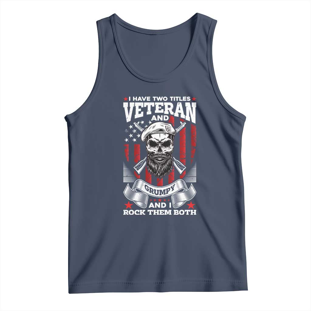 Funny Patriotic Military Veteran Tank Top I Have Two Titles Veteran And Grumpy US Military Pride