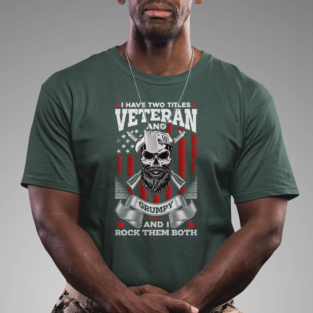 I Have Two Titles Veteran And Grumpy I Rock Them Both American Army Skull T-Shirt for Veteran, Funny US Veterans Shirt, Patriotic Shirt T Shirt - Wonder Print Shop