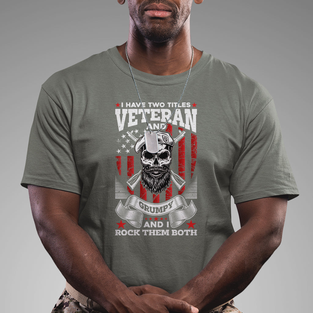 I Have Two Titles Veteran And Grumpy I Rock Them Both American Army Skull T-Shirt for Veteran, Funny US Veterans Shirt, Patriotic Shirt T Shirt - Wonder Print Shop
