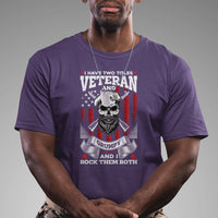 I Have Two Titles Veteran And Grumpy I Rock Them Both American Army Skull T-Shirt for Veteran, Funny US Veterans Shirt, Patriotic Shirt T Shirt - Wonder Print Shop